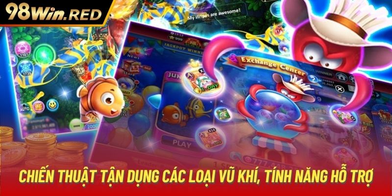 Chiến thuật tận dụng các loại vũ khí, tính năng hỗ trợ