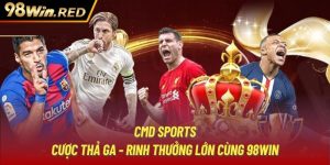 CMD Sports | Cược Thả Ga - Rinh Thưởng Lớn Cùng 98WIN