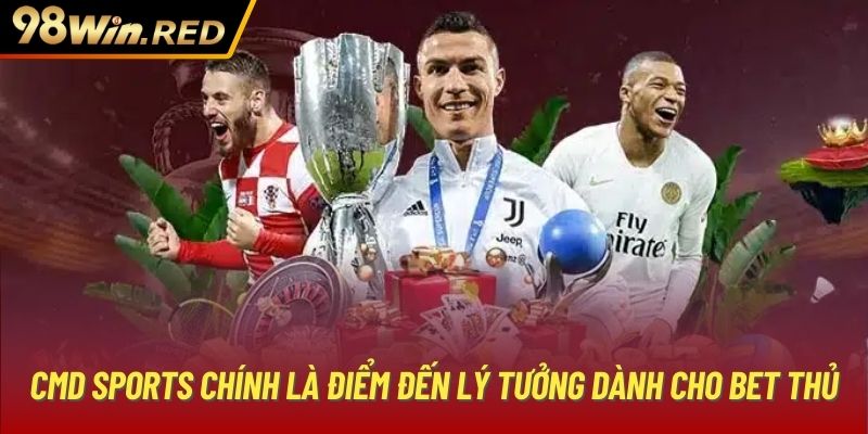 CMD Sports chính là điểm đến lý tưởng dành cho bet thủ