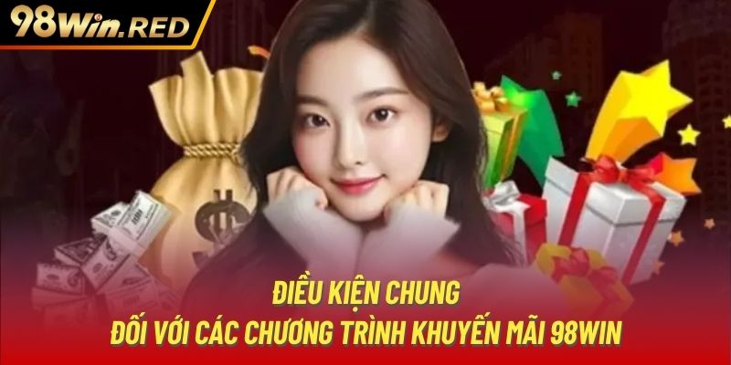 Điều kiện chung đối với các chương trình khuyến mãi 98Win