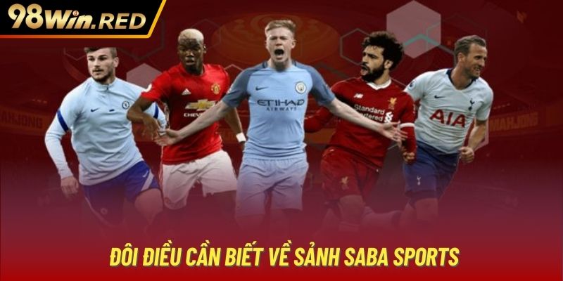 Đôi điều cần biết về sảnh Saba Sports