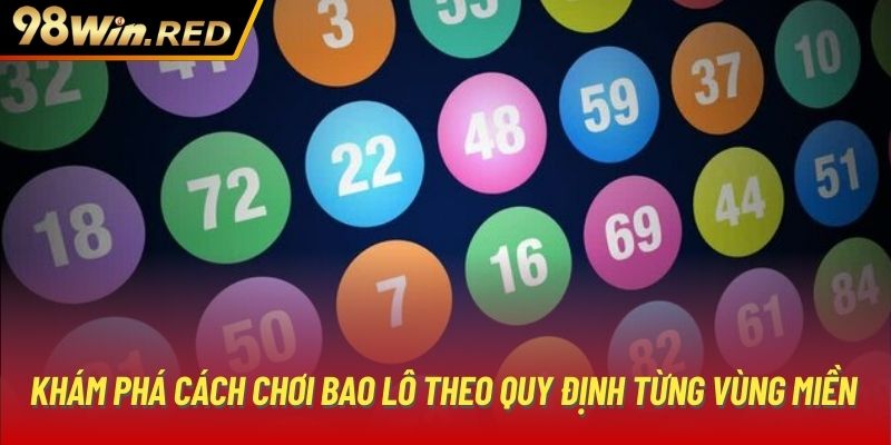 Khám phá cách chơi bao lô theo quy định từng vùng miền