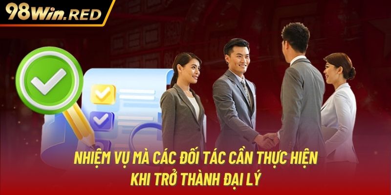 Nhiệm vụ mà các đối tác cần thực hiện khi trở thành đại lý