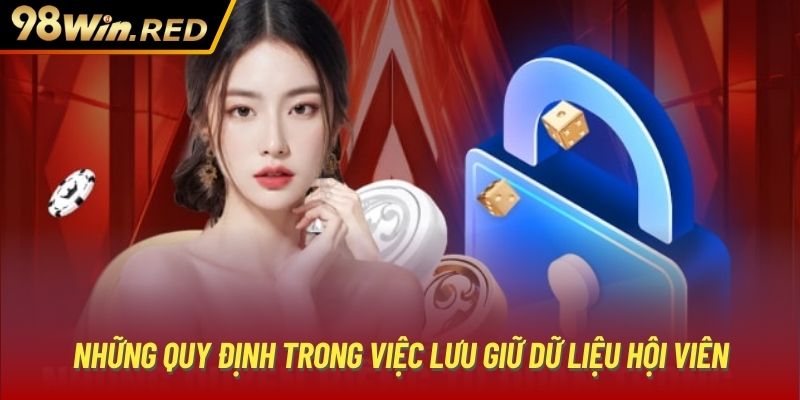 Những quy định trong việc lưu giữ dữ liệu hội viên