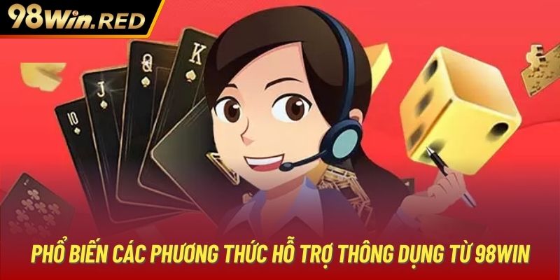 Phổ biến các phương thức hỗ trợ thông dụng từ 98Win