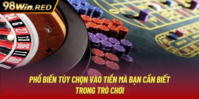 Phổ biến tùy chọn vào tiền mà bạn cần biết trong trò chơi