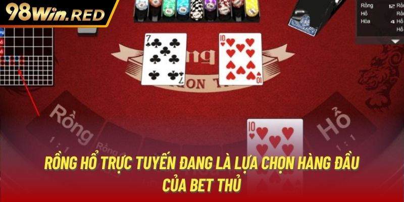 Rồng hổ trực tuyến đang là lựa chọn hàng đầu của bet thủ