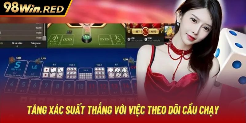 Tăng xác suất thắng với việc theo dõi cầu chạy