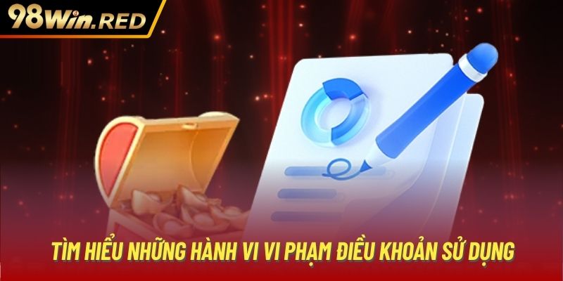 Tìm hiểu những hành vi vi phạm điều khoản sử dụng