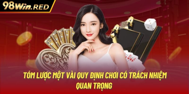 Tóm lược một vài quy định chơi có trách nhiệm quan trọng 