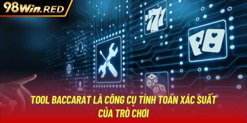 Tool baccarat là công cụ tính toán xác suất của trò chơi