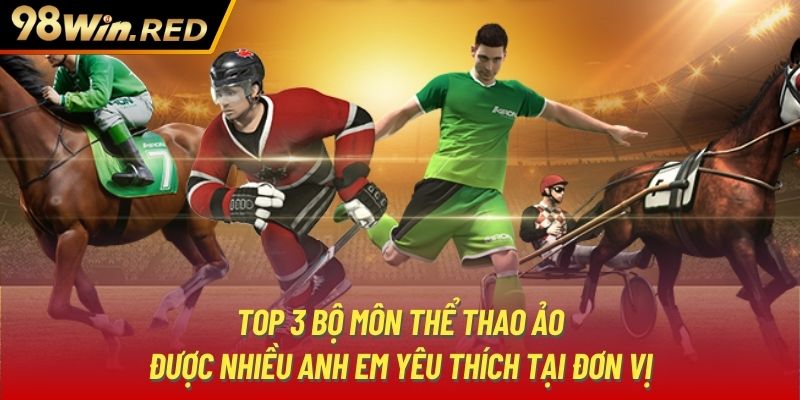 Top 3 bộ môn thể thao ảo được nhiều anh em yêu thích tại đơn vị