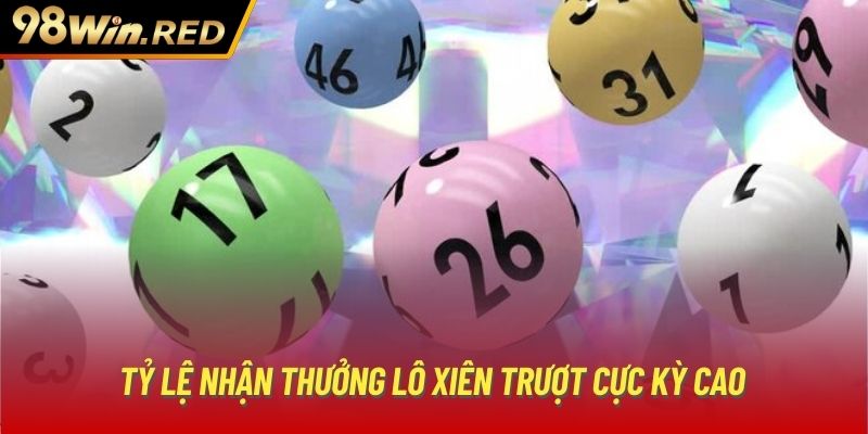 Tỷ lệ nhận thưởng lô xiên trượt cực kỳ cao