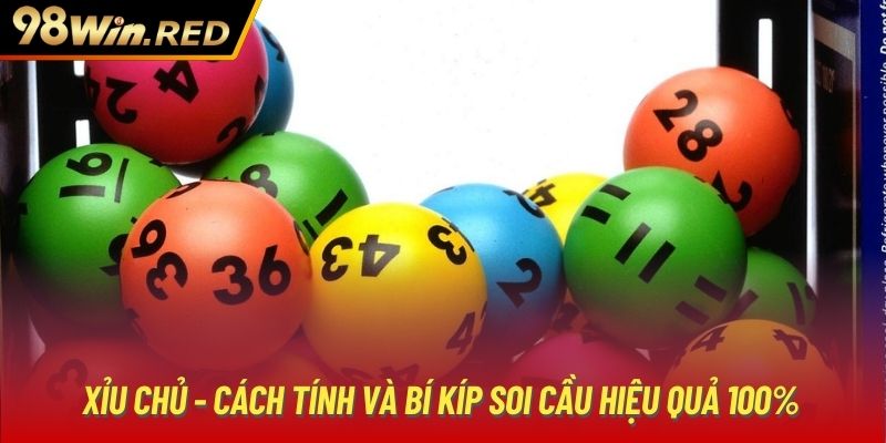 Xỉu Chủ - Cách Tính Và Bí Kíp Soi Cầu Hiệu Quả 100%